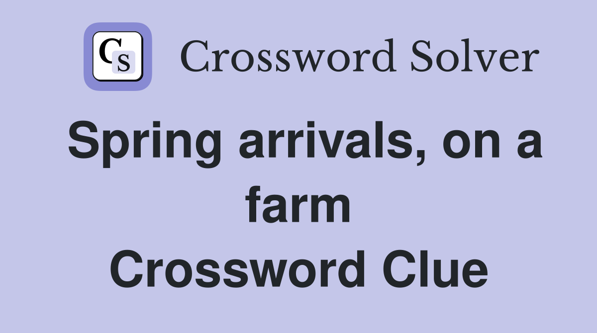 Spring arrivals, on a farm Crossword Clue