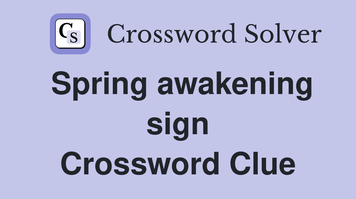 Spring awakening sign Crossword Clue