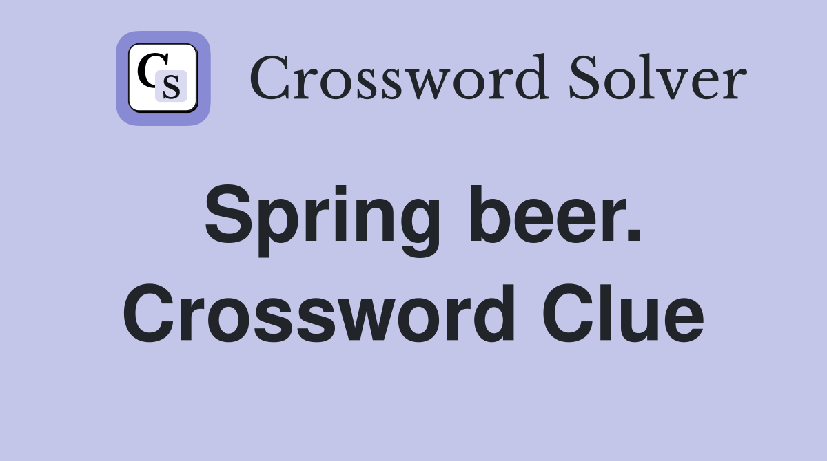 Spring beer. Crossword Clue