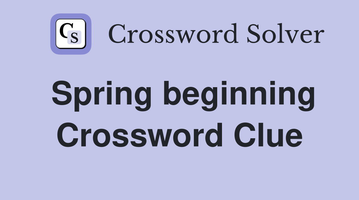 Spring beginning Crossword Clue