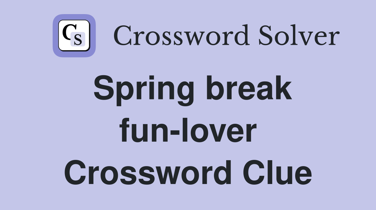 Spring break fun-lover Crossword Clue