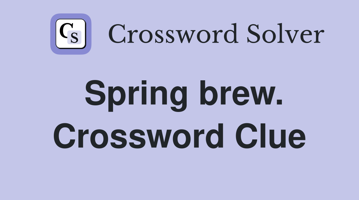 Spring brew. Crossword Clue