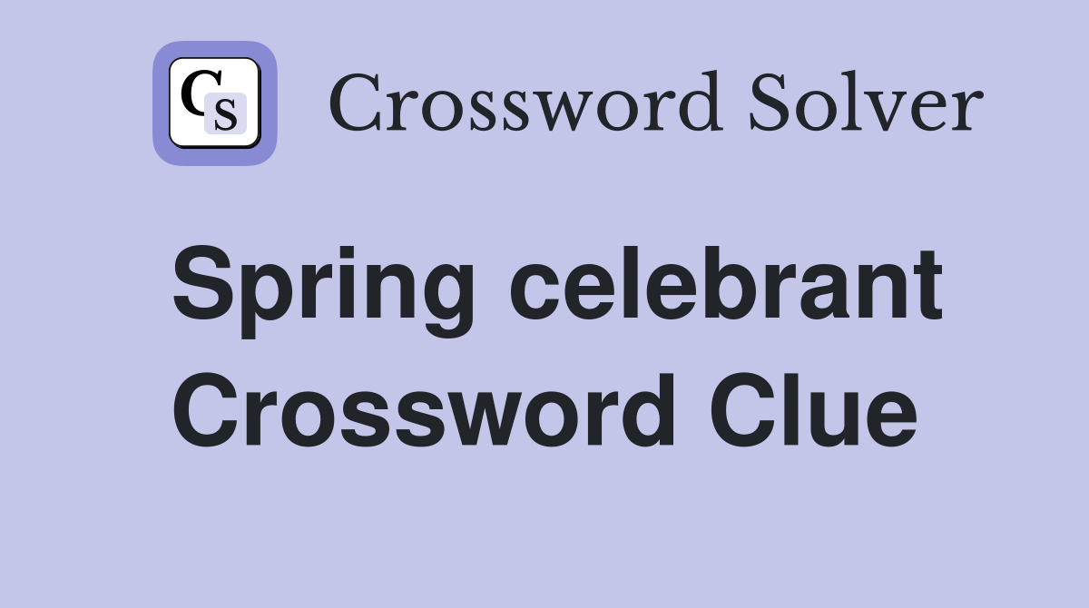 Spring celebrant Crossword Clue