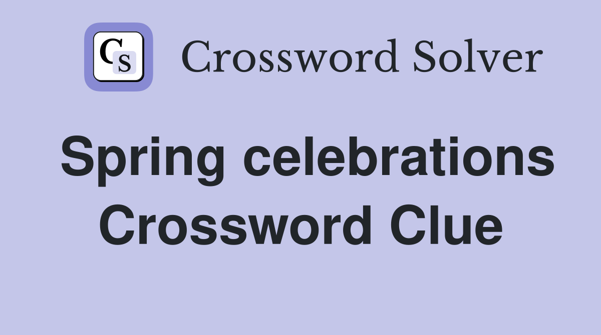 Spring celebrations Crossword Clue