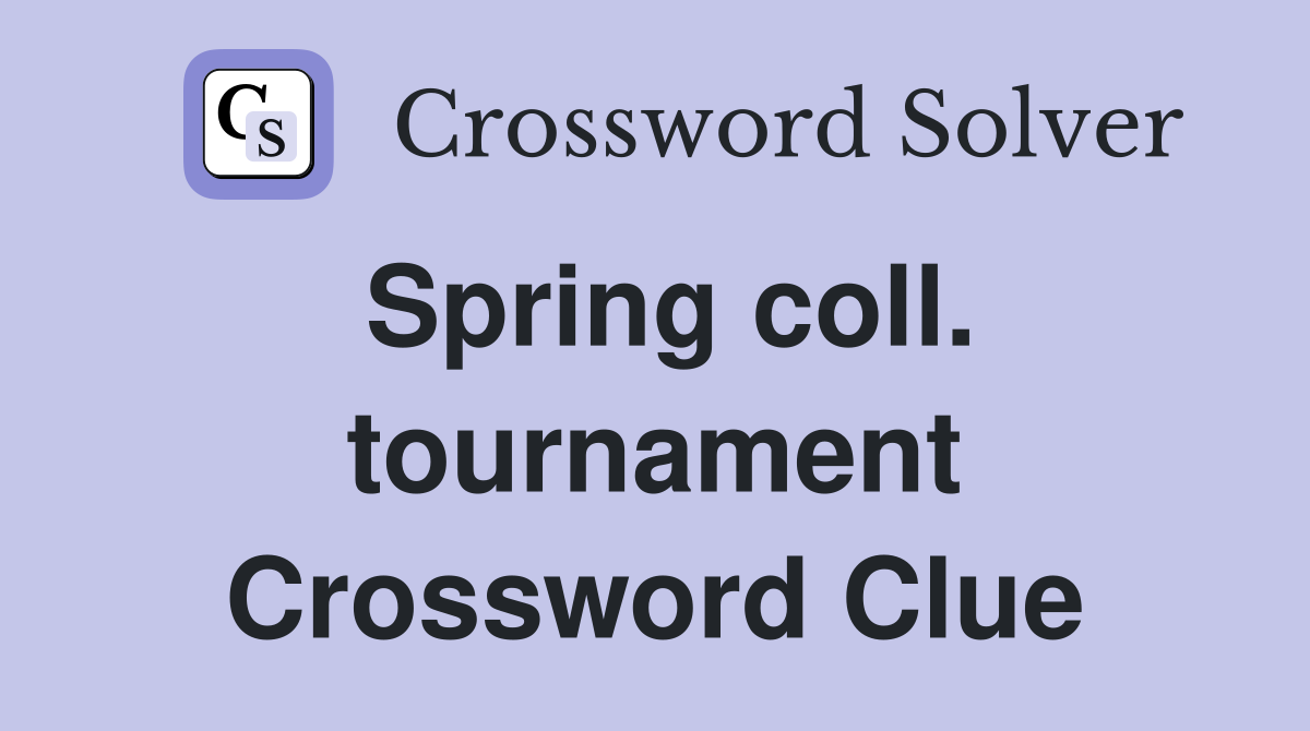 Spring coll. tournament Crossword Clue