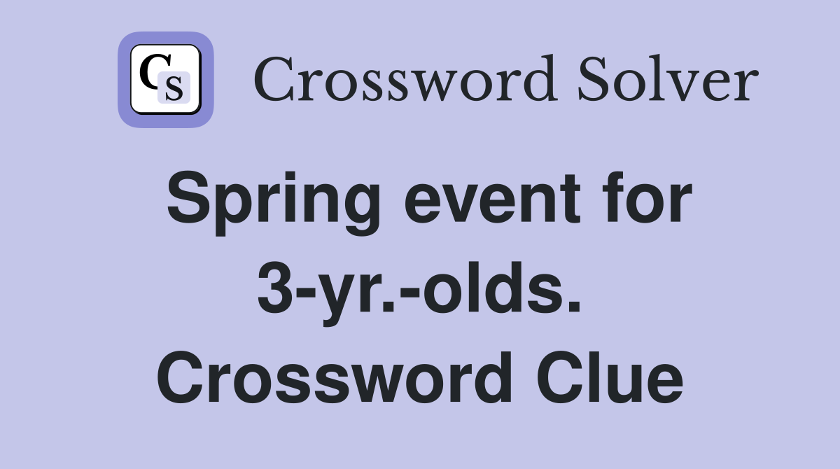 Spring event for 3-yr.-olds. Crossword Clue