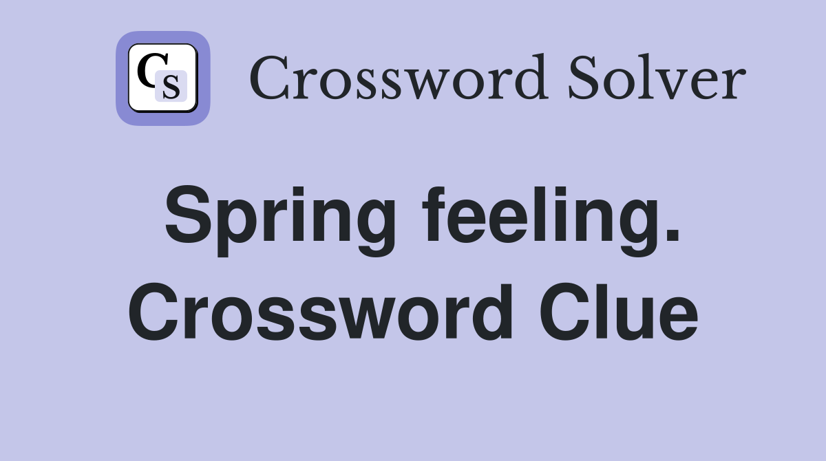 Spring feeling. Crossword Clue