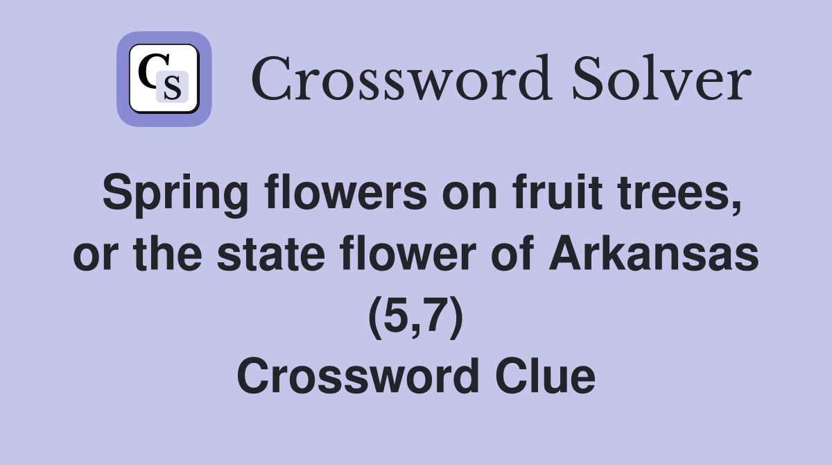 Spring flowers on fruit trees, or the state flower of Arkansas (5,7) Crossword Clue