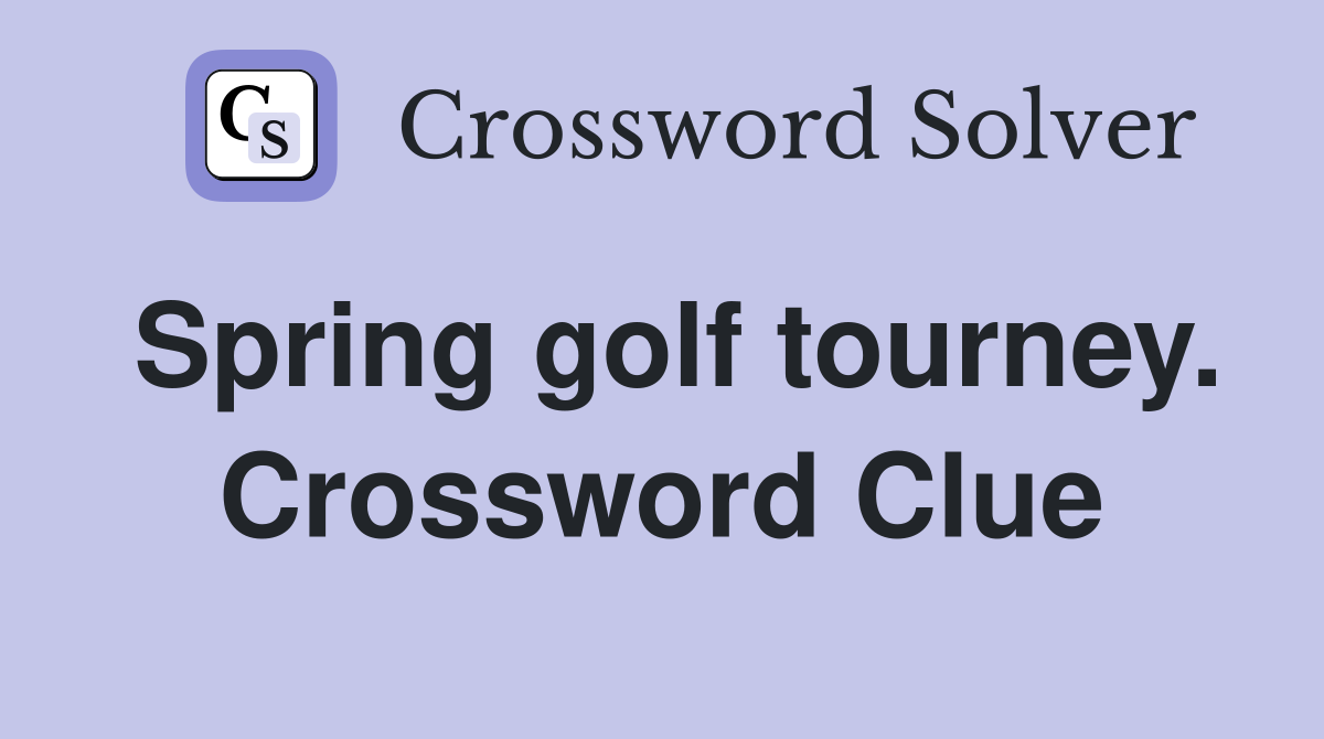 Spring golf tourney. Crossword Clue