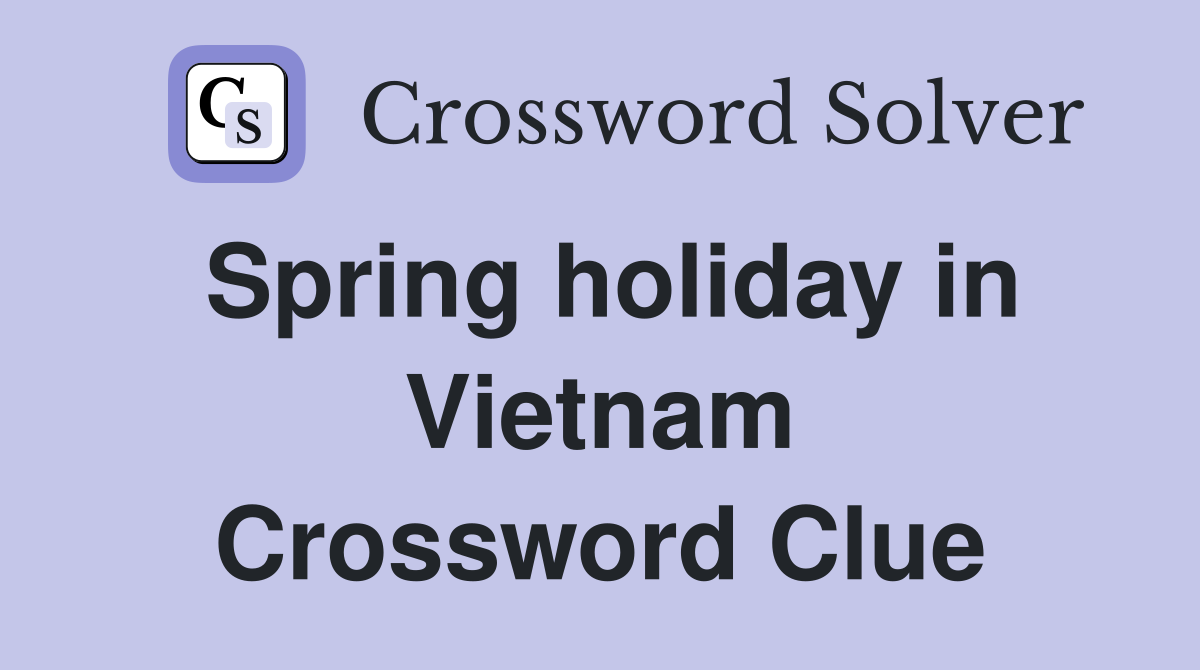Spring holiday in Vietnam Crossword Clue