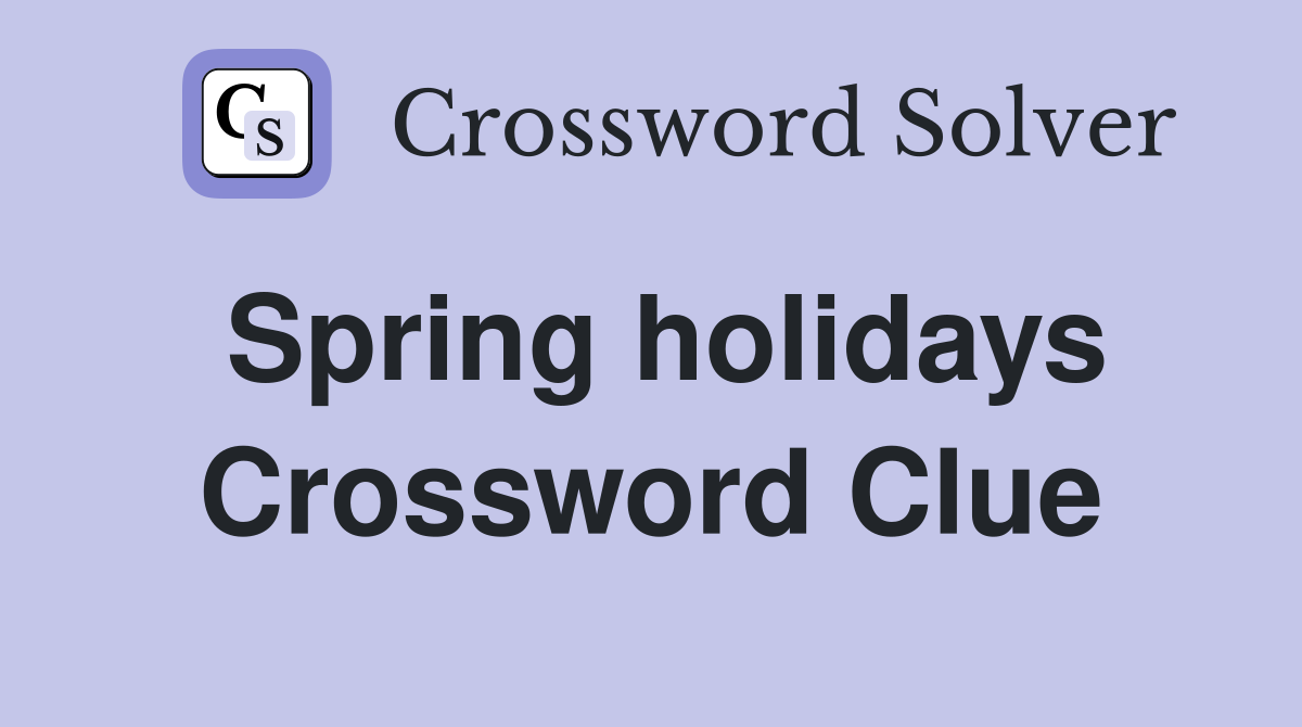Spring holidays Crossword Clue