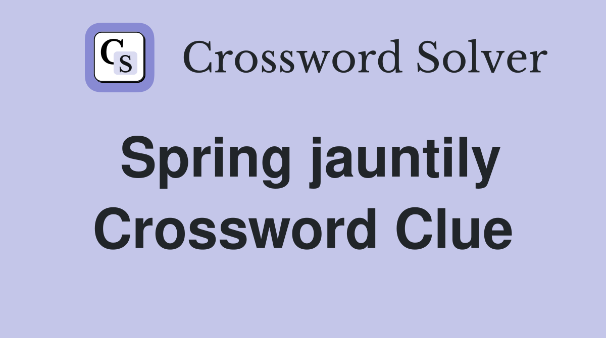Spring jauntily Crossword Clue