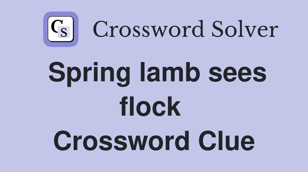 Spring lamb sees flock  Crossword Clue