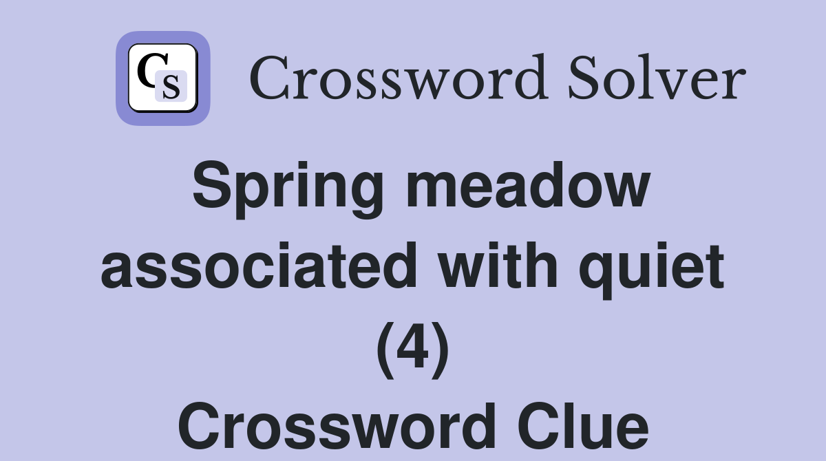Spring meadow associated with quiet (4) Crossword Clue