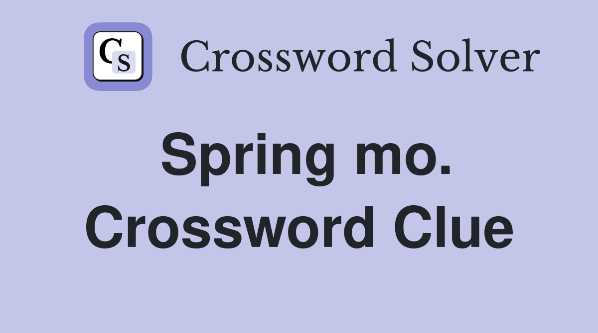 Spring mo. Crossword Clue