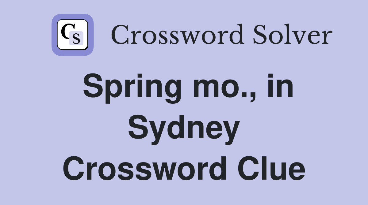 Spring mo., in Sydney Crossword Clue