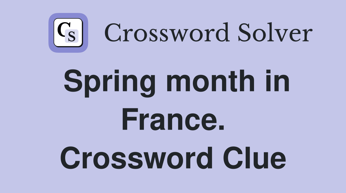 Spring month in France. Crossword Clue