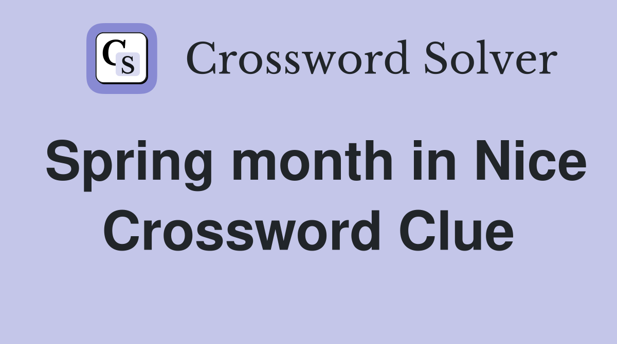 Spring month in Nice Crossword Clue