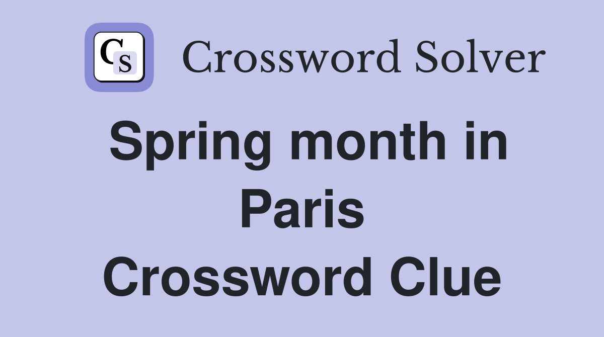 Spring month in Paris Crossword Clue