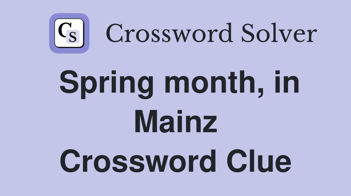 Spring month, in Mainz Crossword Clue