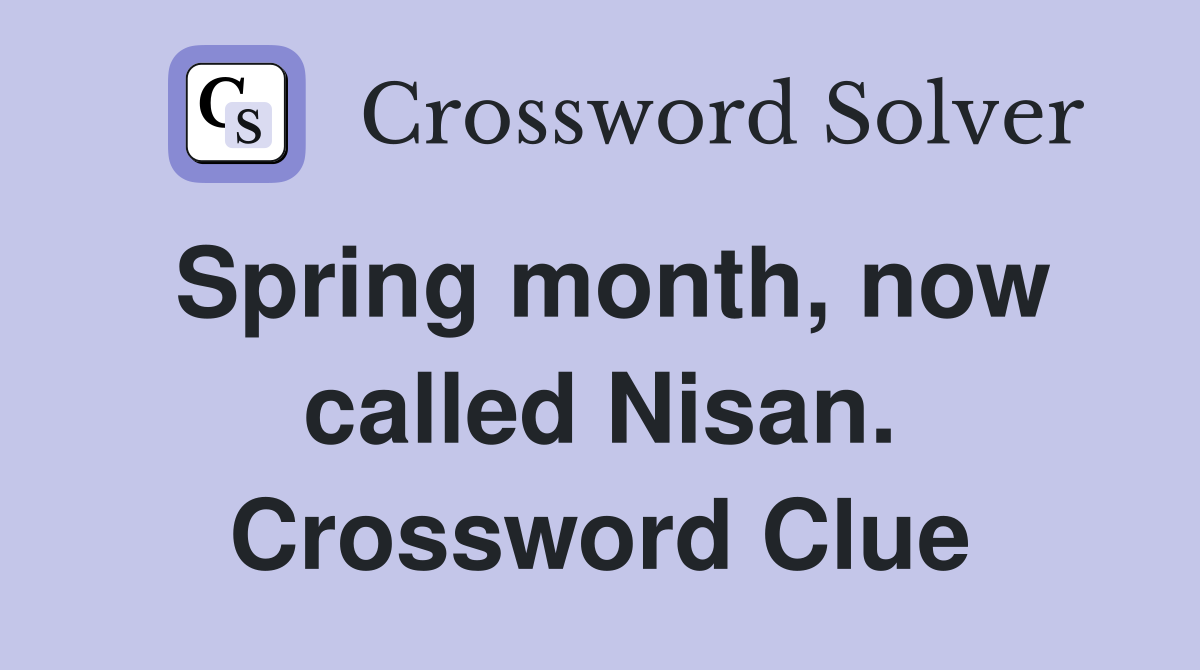 Spring month, now called Nisan. Crossword Clue