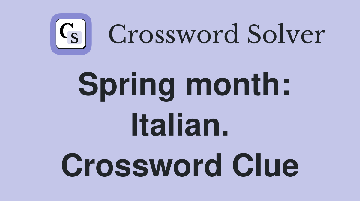 Spring month: Italian. Crossword Clue