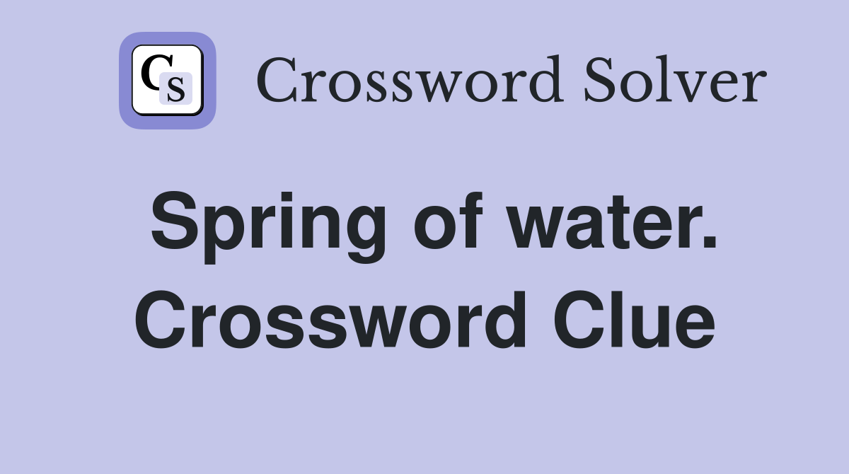 Spring of water. Crossword Clue
