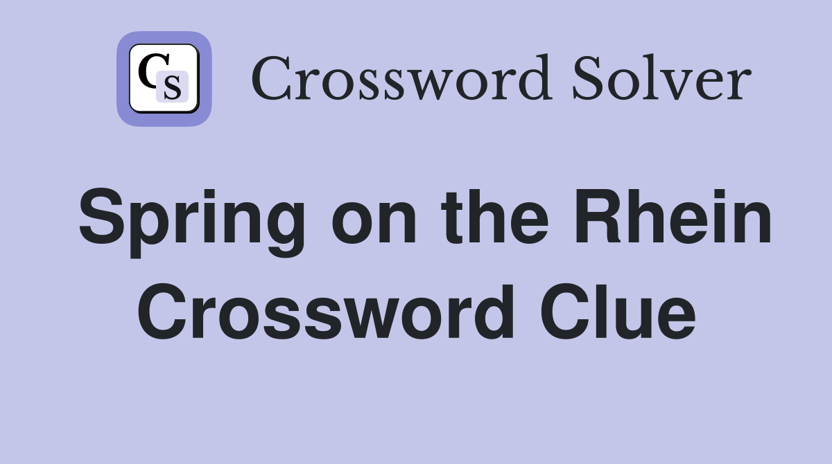 Spring on the Rhein Crossword Clue