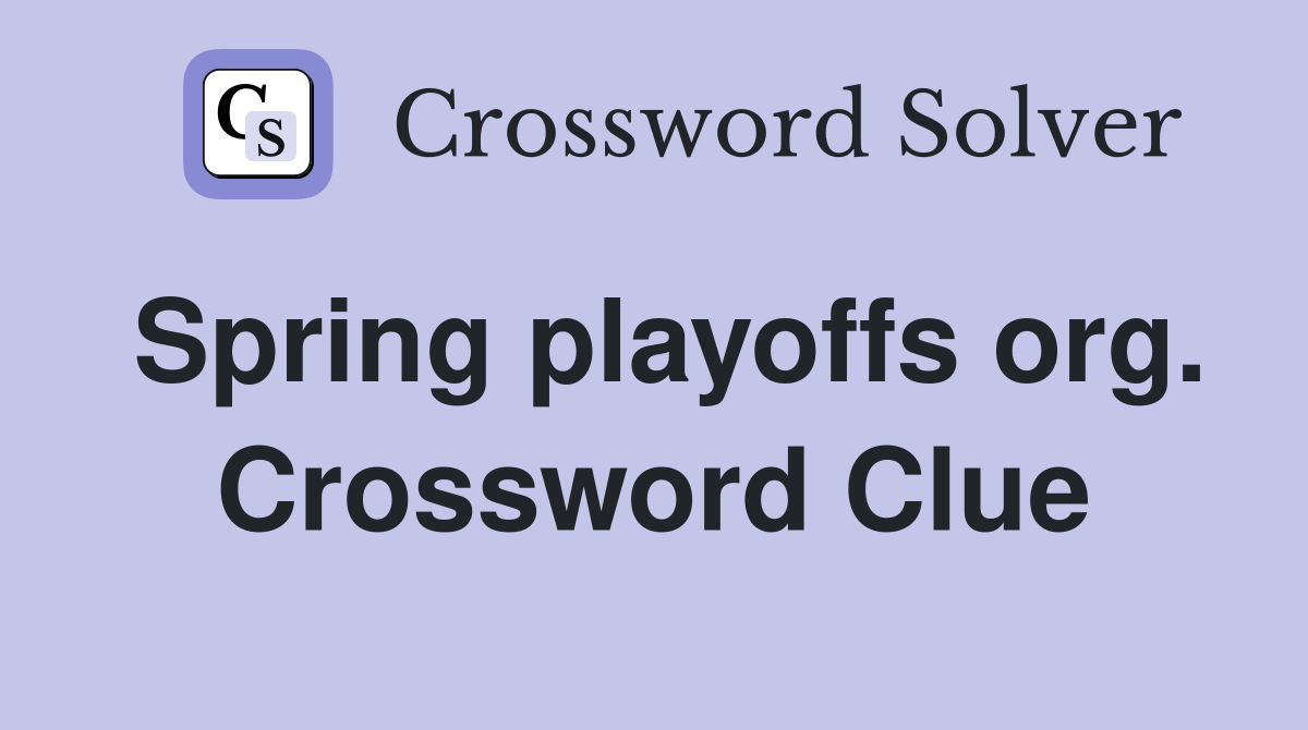 Spring playoffs org. Crossword Clue