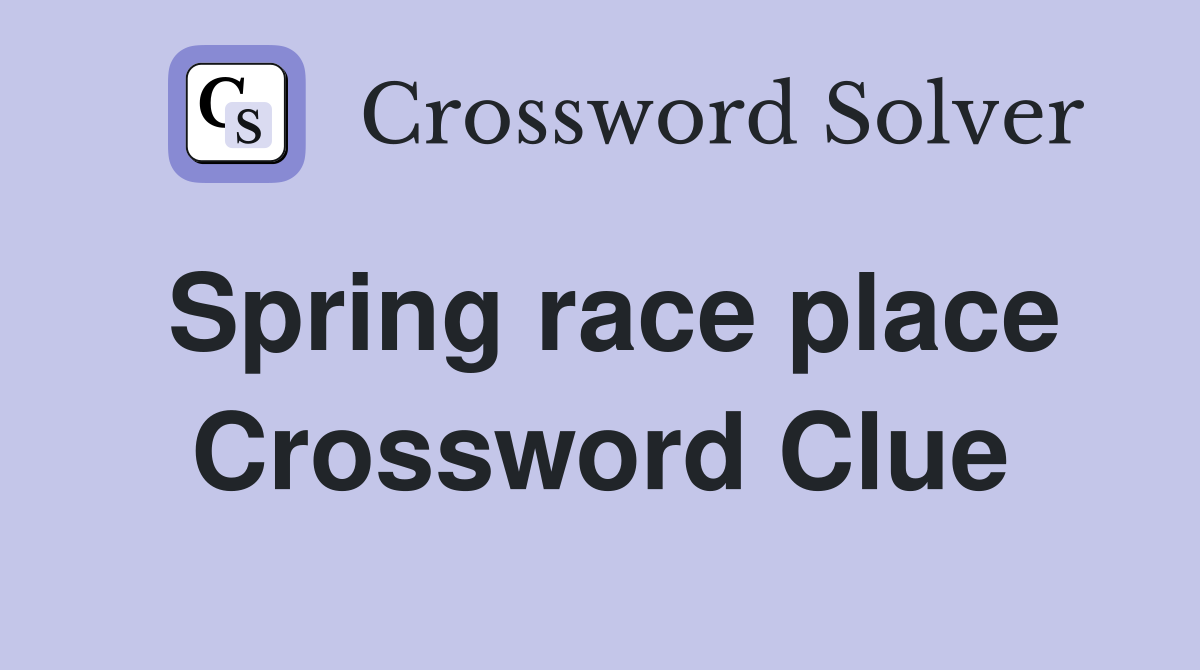 Spring race place Crossword Clue