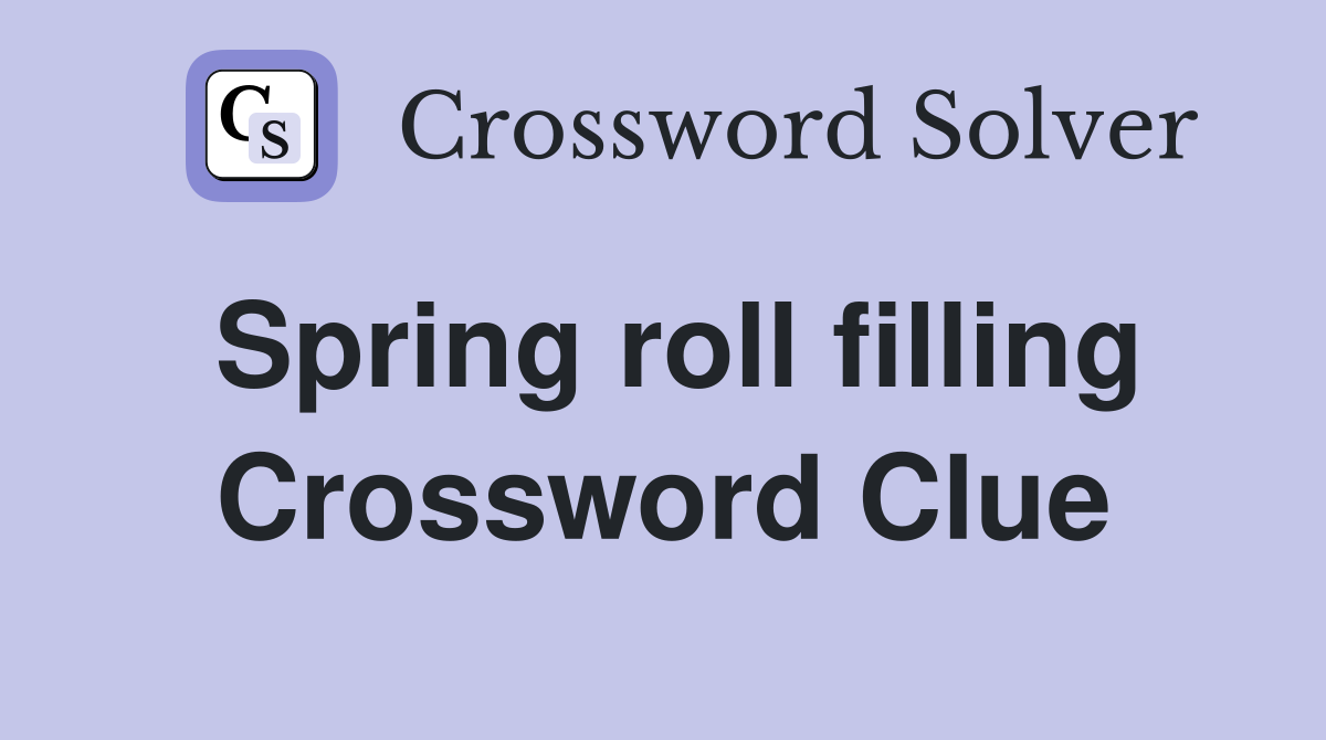 Spring roll filling Crossword Clue