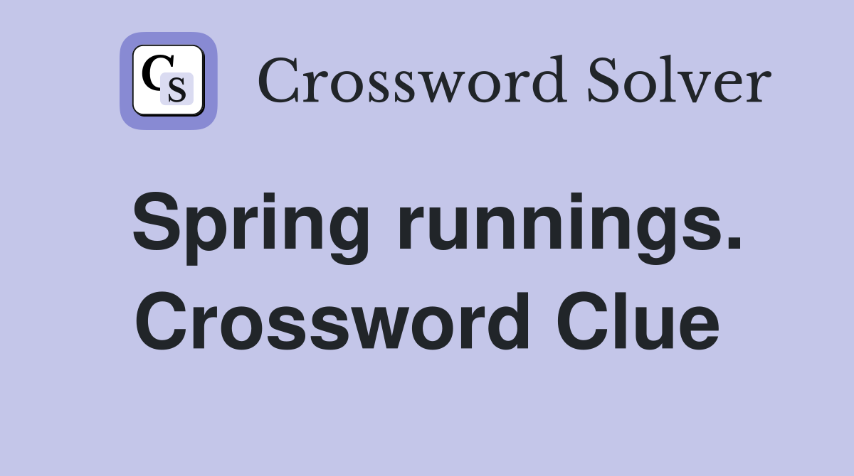 Spring runnings. Crossword Clue