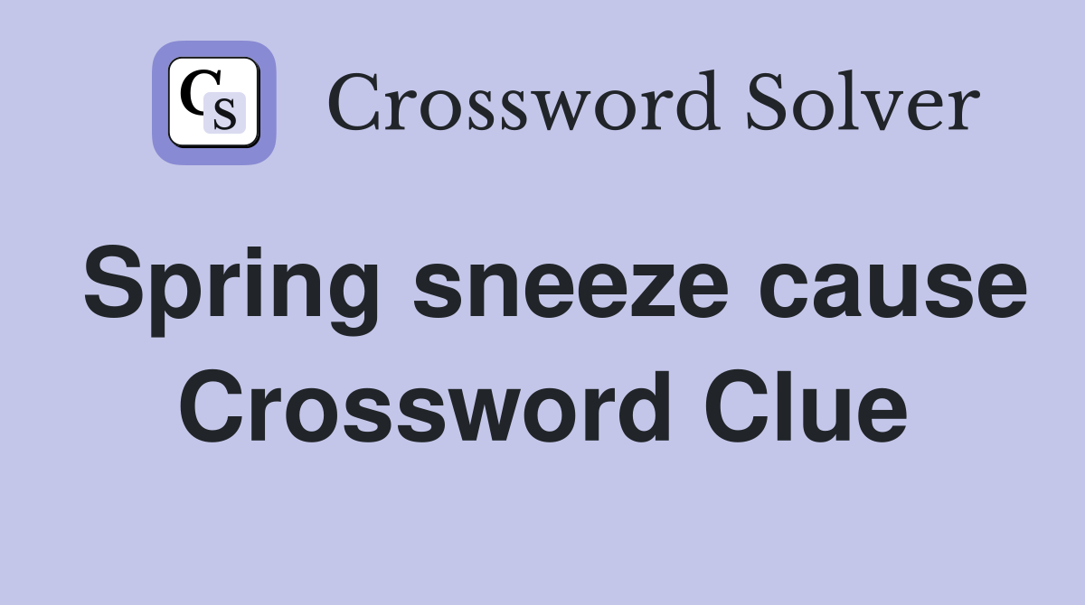 Spring sneeze cause Crossword Clue