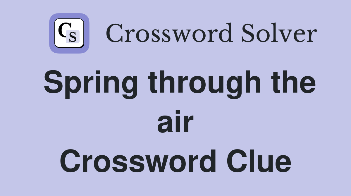 Spring through the air Crossword Clue