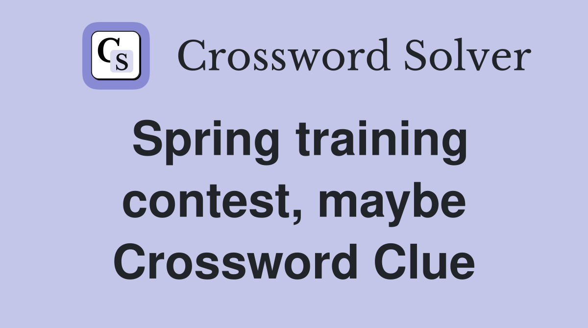 Spring training contest, maybe Crossword Clue