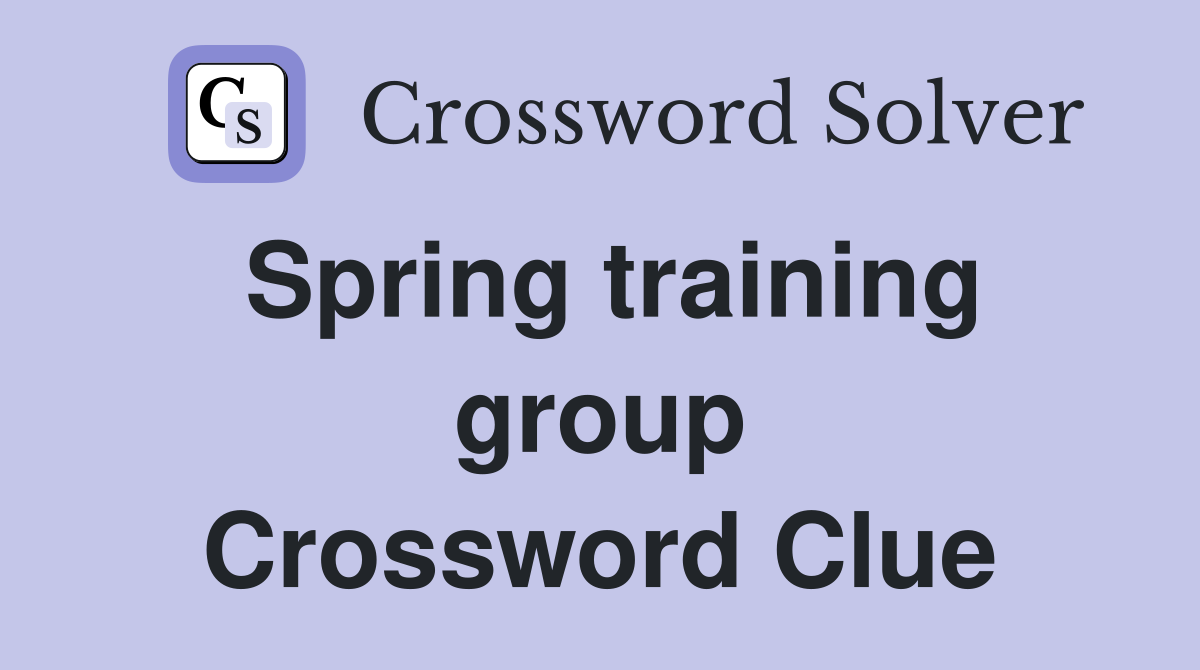 Spring training group Crossword Clue