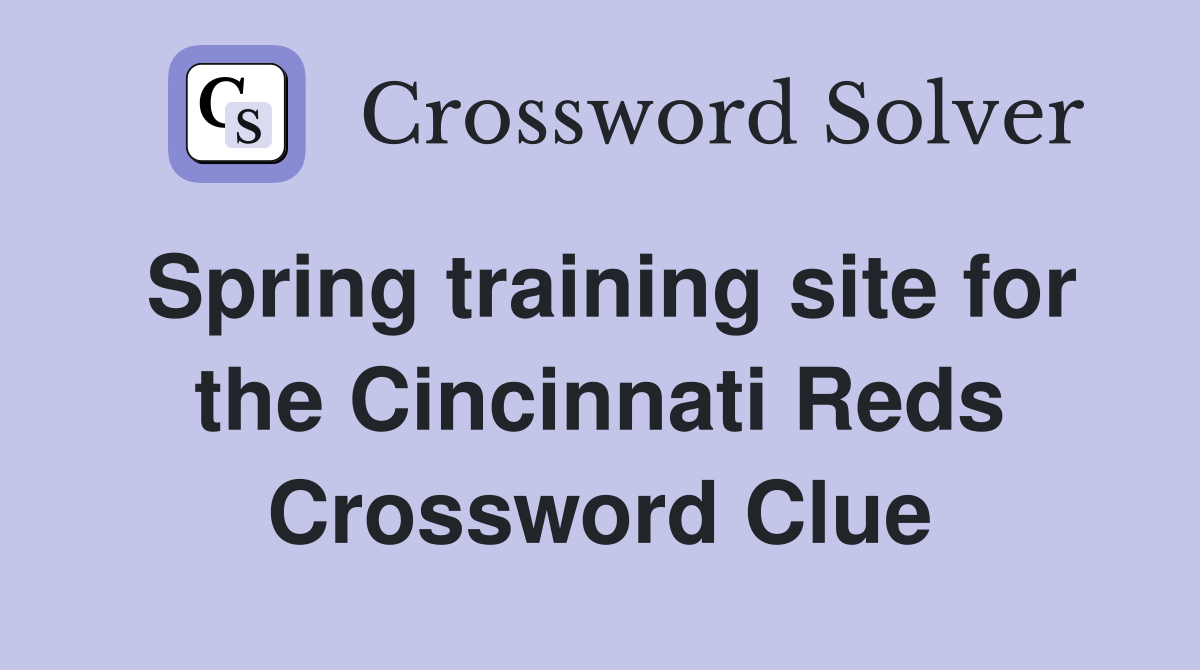 Spring training site for the Cincinnati Reds Crossword Clue