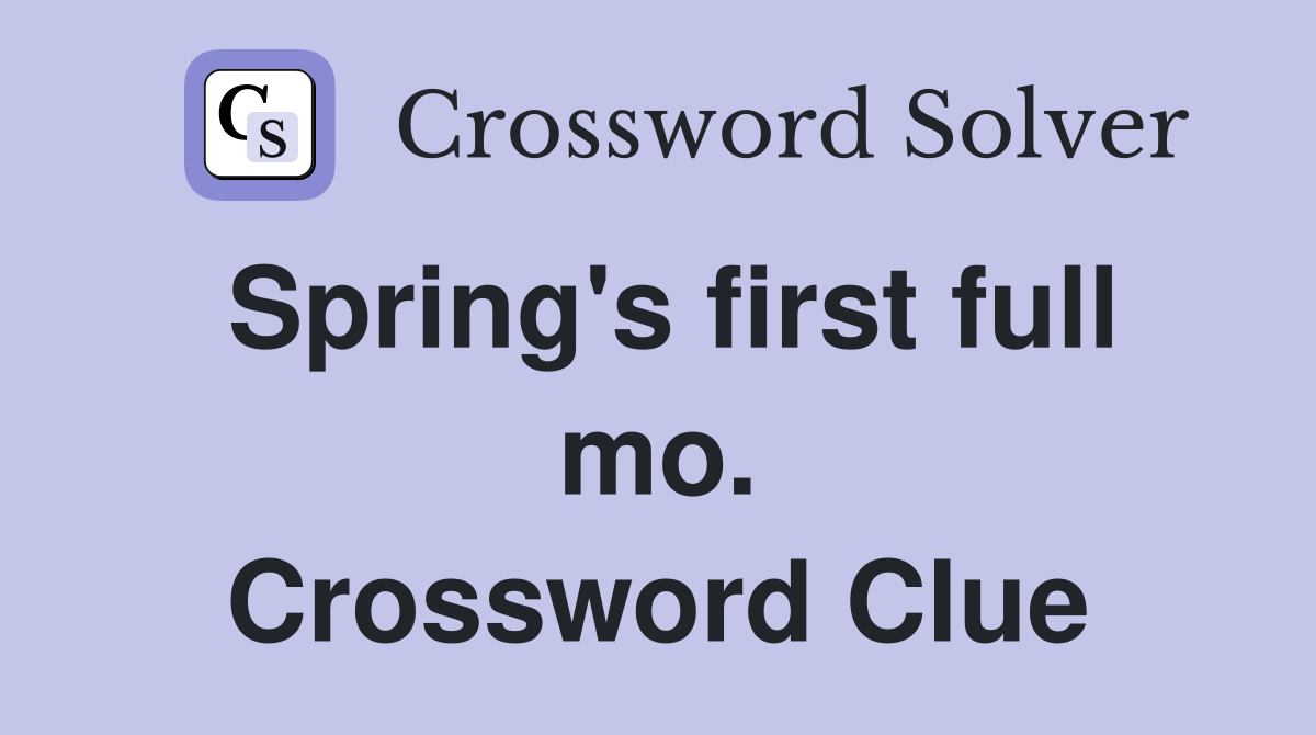 Spring's first full mo. Crossword Clue