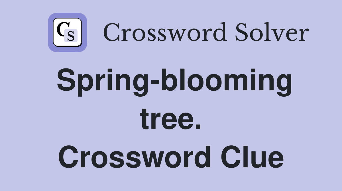 Spring-blooming tree. Crossword Clue