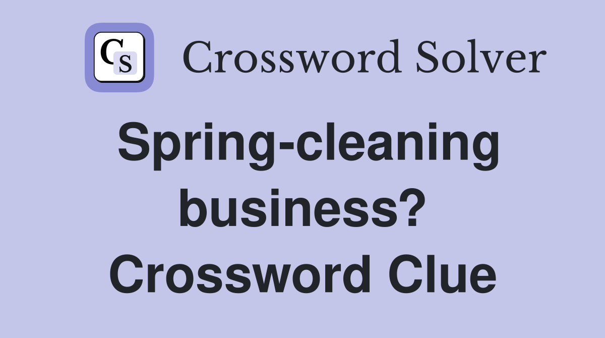 Spring-cleaning business? Crossword Clue