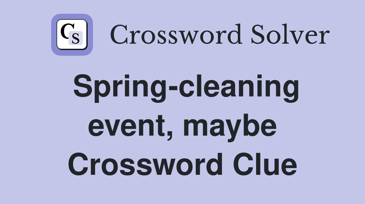 Spring-cleaning event, maybe Crossword Clue