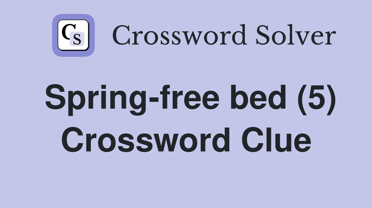 Spring-free bed (5) Crossword Clue