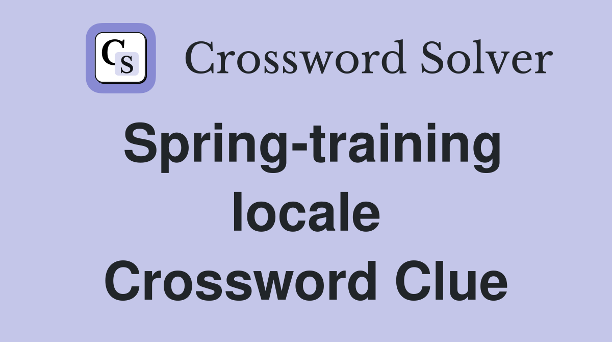 Spring-training locale Crossword Clue