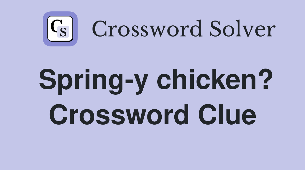 Spring-y chicken? Crossword Clue