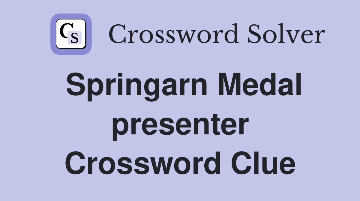 Springarn Medal presenter Crossword Clue