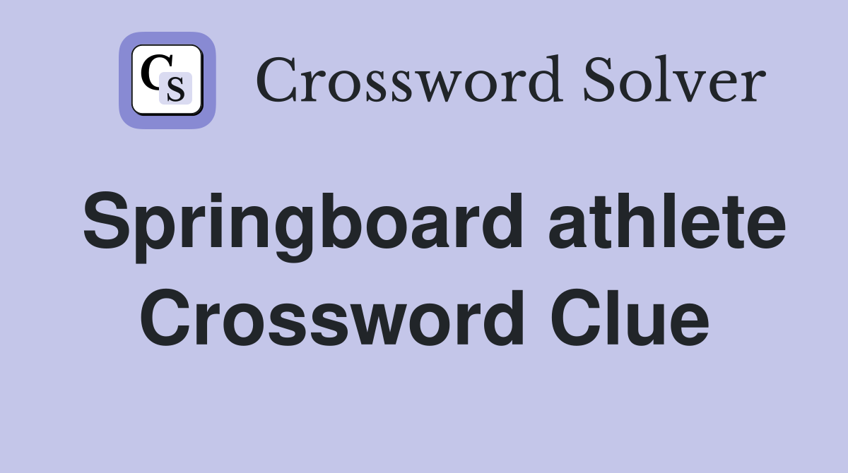 Springboard athlete Crossword Clue