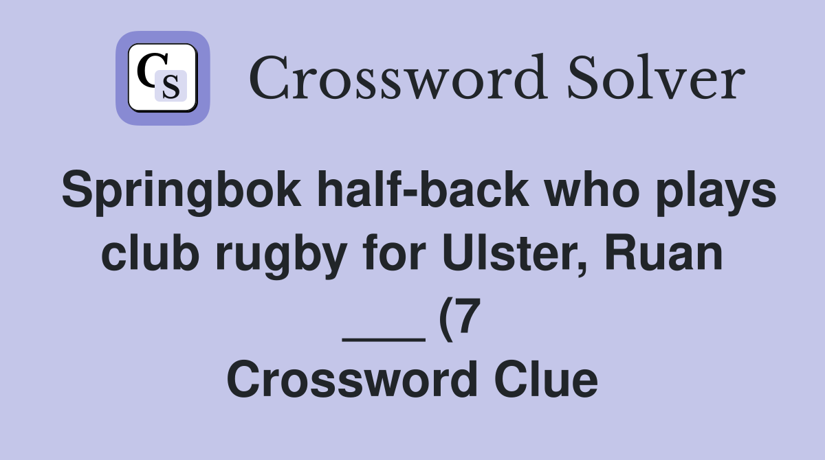 Springbok half back who plays club rugby for Ulster Ruan (7 Springbok half back who plays club rugby for Ulster Ruan (7