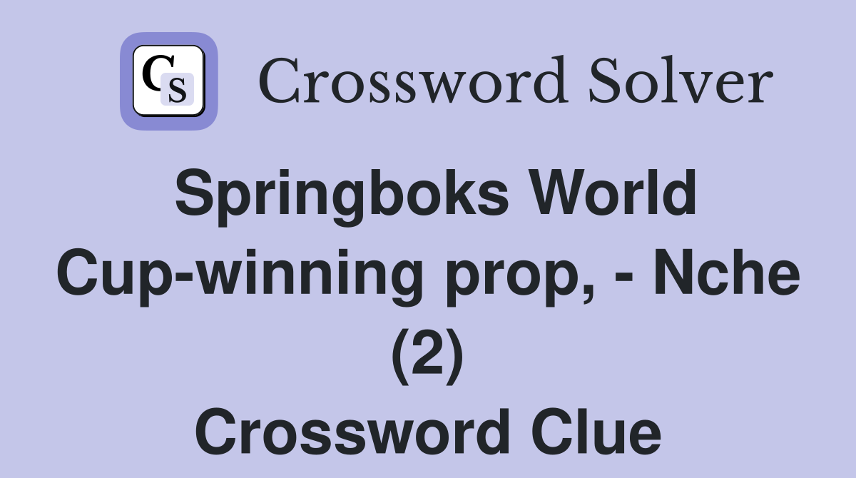 Springboks World Cup-winning prop, - Nche (2) Crossword Clue