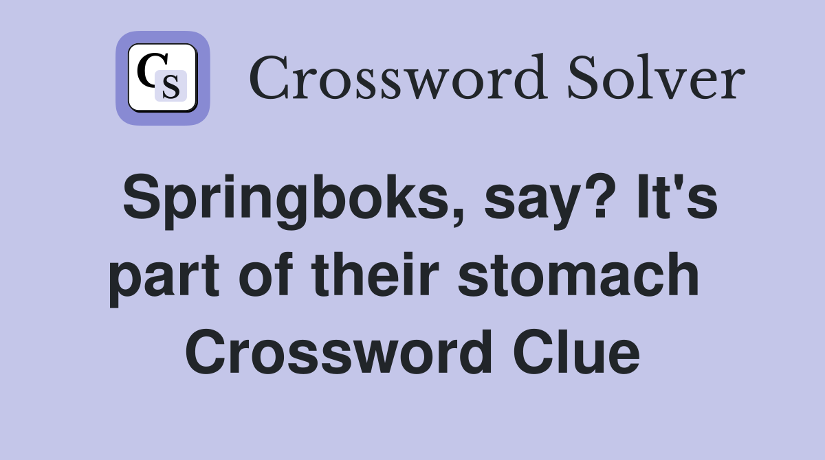 Springboks, say? It's part of their stomach  Crossword Clue