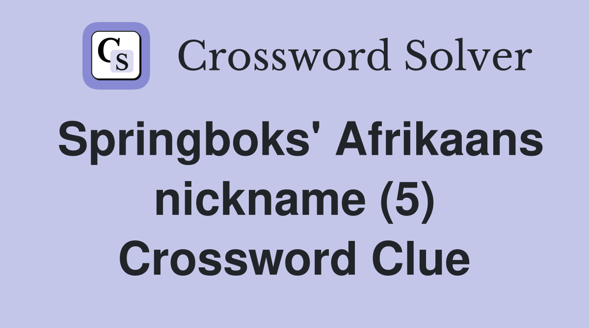 Springboks' Afrikaans nickname (5) Crossword Clue